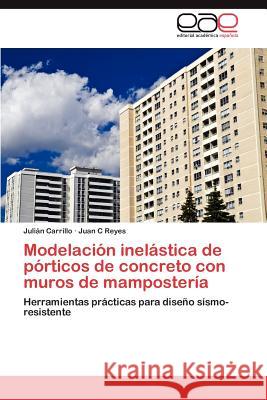 Modelación inelástica de pórticos de concreto con muros de mampostería Carrillo Julián 9783847354963