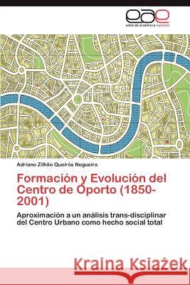 Formación y Evolución del Centro de Oporto (1850-2001) Queirós Nogueira Adriano Zilhão 9783847355151 Editorial Acad Mica Espa Ola