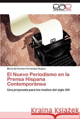 El Nuevo Periodismo en la Prensa Hispana Contemporánea Fernández Chapou María del Carmen 9783847355366 Editorial Acad Mica Espa Ola