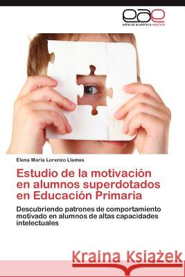 Estudio de la motivación en alumnos superdotados en Educación Primaria Lorenzo Llamas Elena María 9783847355601