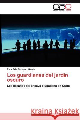 Los guardianes del jardín oscuro González García René Fidel 9783847355755