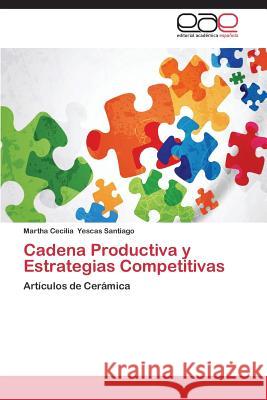 Cadena Productiva y Estrategias Competitivas  9783847355779 Editorial Academica Espanola