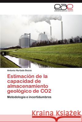 Estimación de la capacidad de almacenamiento geológico de CO2 Hurtado Bezos Antonio 9783847355922