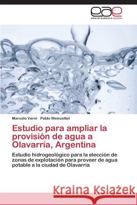 Estudio para ampliar la provisión de agua a Olavarría, Argentina Varni Marcelo 9783847356134