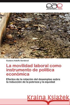 La movilidad laboral como instrumento de política económica Sandoval Gustavo Adolfo 9783847356400