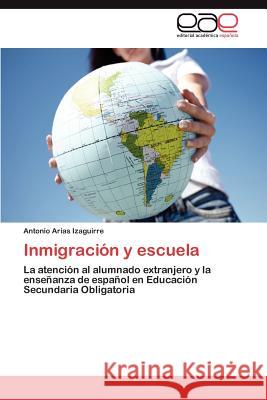 Inmigración y escuela Arias Izaguirre Antonio 9783847356424