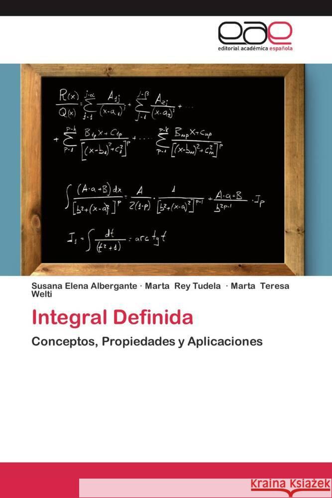 Integral Definida : Conceptos, Propiedades y Aplicaciones Albergante, Susana Elena; Rey Tudela, Marta; Teresa Welti, Marta 9783847356691