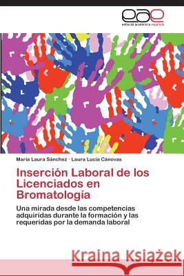 Inserción Laboral de los Licenciados en Bromatología Sánchez María Laura 9783847356707