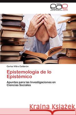 Epistemología de lo Epistémico Viltre Calderón Carlos 9783847356806 Editorial Acad Mica Espa Ola