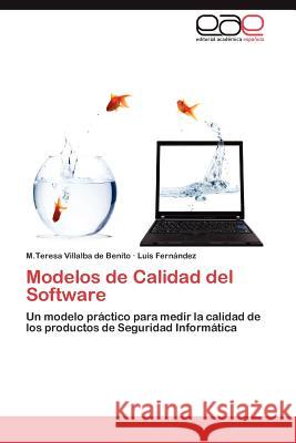 Modelos de Calidad del Software M. Teresa Villalb Luis Fern?ndez 9783847357063 Editorial Acad Mica Espa Ola