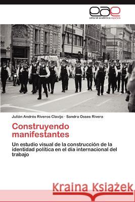 Construyendo Manifestantes Juli N. Andr?'s Rivero Sandra Osse 9783847357148