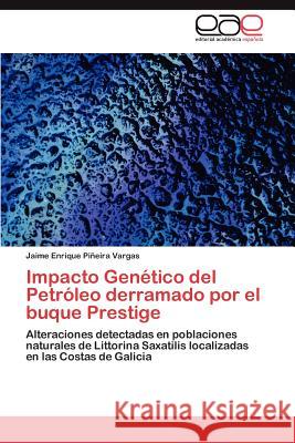Impacto Genetico del Petroleo Derramado Por El Buque Prestige Jaime Enrique P 9783847357209 Editorial Acad Mica Espa Ola