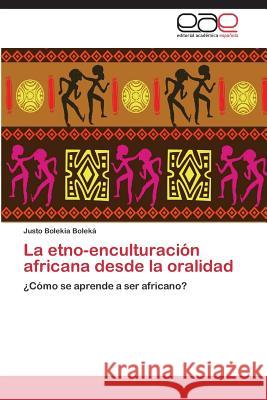 La Etno-Enculturacion Africana Desde La Oralidad Bolekia Boleka Justo 9783847357230 Editorial Academica Espanola