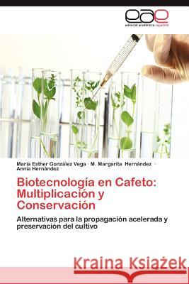 Biotecnologia En Cafeto: Multiplicacion y Conservacion Gonz Lez Vega, Mar a. Esther 9783847357612