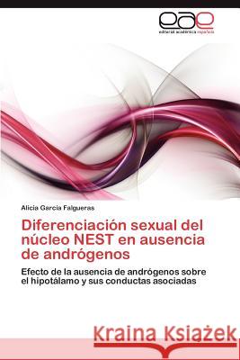 Diferenciacion Sexual del Nucleo Nest En Ausencia de Androgenos Alicia Gar 9783847357780 Editorial Acad Mica Espa Ola