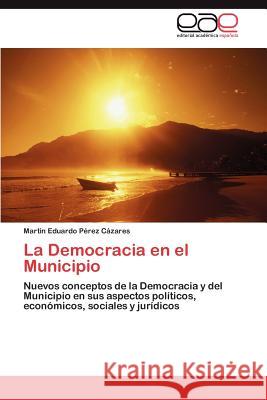 La Democracia En El Municipio Martin Eduardo P 9783847358206 Editorial Acad Mica Espa Ola