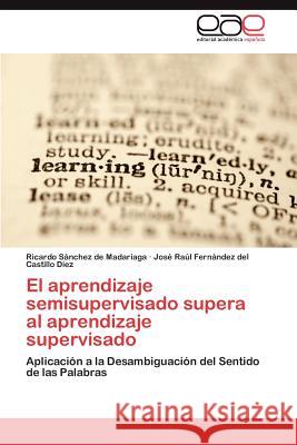 El Aprendizaje Semisupervisado Supera Al Aprendizaje Supervisado Ricardo S Jos Ra Fer 9783847358596 Editorial Acad Mica Espa Ola