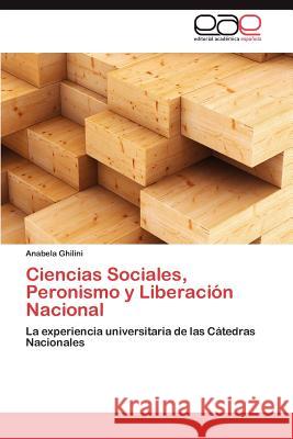 Ciencias Sociales, Peronismo y Liberación Nacional Ghilini Anabela 9783847358671 Editorial Acad Mica Espa Ola