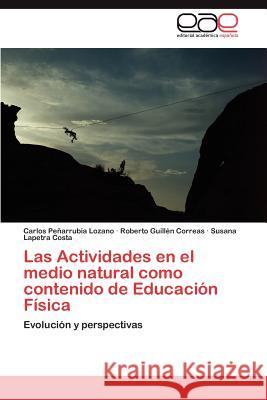 Las Actividades en el medio natural como contenido de Educación Física Peñarrubia Lozano Carlos 9783847358794