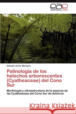 Palinología de los helechos arborescentes (Cyatheaceae) del Cono Sur Marquez Gonzalo Javier 9783847359104