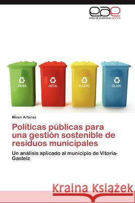 Políticas públicas para una gestión sostenible de residuos municipales Artaraz Miren 9783847359340 Editorial Acad Mica Espa Ola