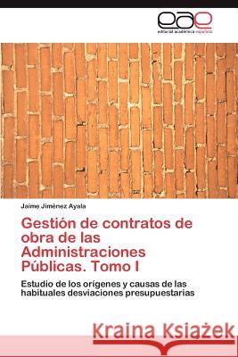 Gestion de Contratos de Obra de Las Administraciones Publicas. Tomo I Jaime Ji 9783847359388 Editorial Acad Mica Espa Ola