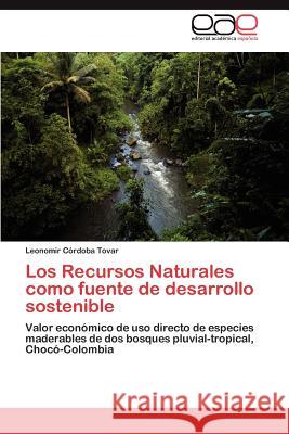 Los Recursos Naturales como fuente de desarrollo sostenible Córdoba Tovar Leonomir 9783847359531 Editorial Acad Mica Espa Ola