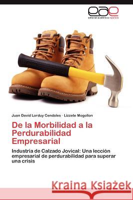 De la Morbilidad a la Perdurabilidad Empresarial Lorduy Cendales Juan David 9783847359753 Editorial Acad Mica Espa Ola