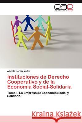 Instituciones de Derecho Cooperativo y de La Economia Social-Solidaria Alberto Gar 9783847359777 Editorial Acad Mica Espa Ola