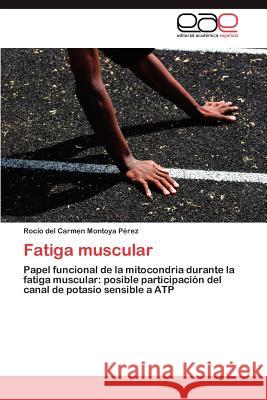 Fatiga muscular Montoya Pérez Rocío del Carmen 9783847359807 Editorial Acad Mica Espa Ola