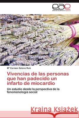 Vivencias de las personas que han padecido un infarto de miocardio Solano Ruiz María Carmen 9783847359838 Editorial Acad Mica Espa Ola