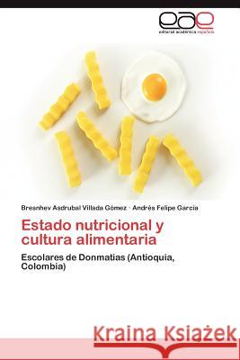 Estado Nutricional y Cultura Alimentaria Bresnhev Asdrubal Villad Andr S. Felipe Gar 9783847360322 Editorial Acad Mica Espa Ola