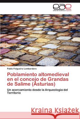 Poblamiento Altomedieval En El Concejo de Grandas de Salime (Asturias) Pablo Folgueir 9783847360353 Editorial Acad Mica Espa Ola