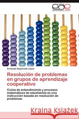 Resolucion de Problemas En Grupos de Aprendizaje Cooperativo Armando Se 9783847360414 Editorial Acad Mica Espa Ola