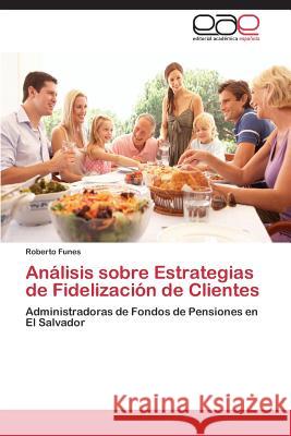 Analisis Sobre Estrategias de Fidelizacion de Clientes Funes Roberto 9783847360568