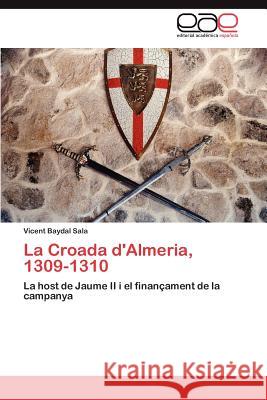 La Croada D'Almeria, 1309-1310 Vicent Bayda 9783847360643 Editorial Acad Mica Espa Ola