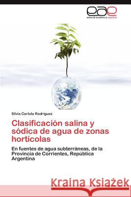 Clasificacion Salina y Sodica de Agua de Zonas Horticolas Silvia Carlota Rod 9783847360735 Editorial Acad Mica Espa Ola