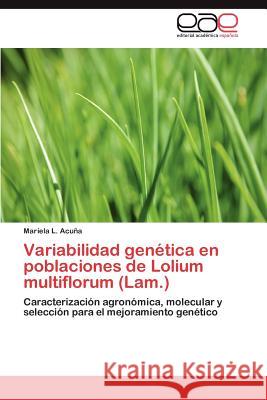 Variabilidad Genetica En Poblaciones de Lolium Multiflorum (Lam.) Mariela L. Acu?a 9783847360841 Editorial Acad Mica Espa Ola