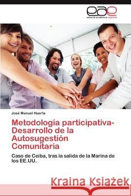 Metodologia Participativa-Desarrollo de La Autosugestion Comunitaria Jos Manuel Huerta 9783847360865