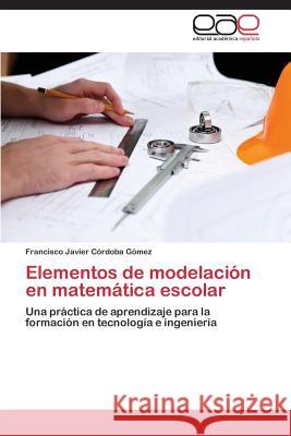 Elementos de Modelacion En Matematica Escolar Cordoba Gomez Francisco Javier 9783847360957