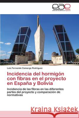 Incidencia del Hormigon Con Fibras En El Proyecto En Espana y Bolivia Camargo Rodriguez Luis Fernando 9783847361114