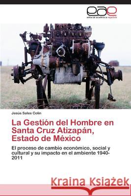 La Gestion del Hombre En Santa Cruz Atizapan, Estado de Mexico Sales Colin Jesus 9783847361152 Editorial Academica Espanola