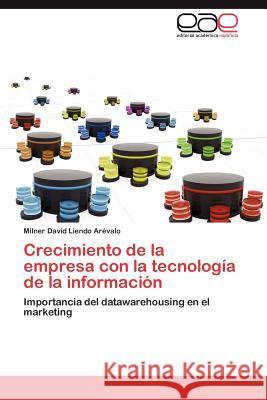 Crecimiento de La Empresa Con La Tecnologia de La Informacion Milner David Liend 9783847361169