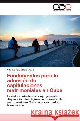 Fundamentos Para La Admision de Capitulaciones Matrimoniales En Cuba Nileidys Torg 9783847361176 Editorial Acad Mica Espa Ola