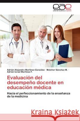 Evaluacion del Desempeno Docente En Educacion Medica Adri N. Alejandro Mar Melchor S 9783847361756 Editorial Acad Mica Espa Ola