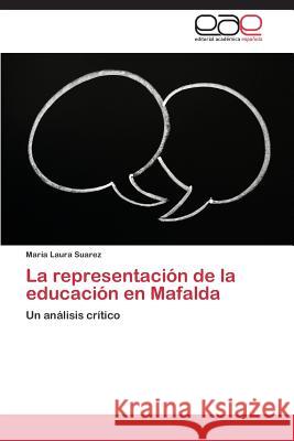 La Representacion de La Educacion En Mafalda Suarez Maria Laura 9783847361770 Editorial Academica Espanola