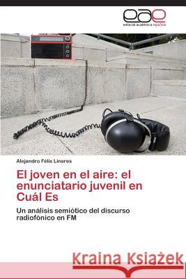 El Joven En El Aire: El Enunciatario Juvenil En Cual Es Linares Alejandro Felix 9783847361862