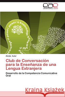 Club de Conversacion Para La Ensenanza de Una Lengua Extranjera Aleida Aular 9783847362364