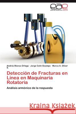 Detección de Fracturas en Línea en Maquinaria Rotatoria Blanco Ortega Andrés 9783847362739