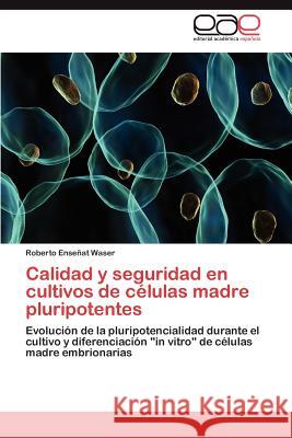 Calidad y seguridad en cultivos de células madre pluripotentes Enseñat Waser Roberto 9783847362944